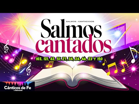 🎶 Salmos 103, 121, 42, 51, 27, 34, 24, 46, 23 y 150 Transformados en Canciones Inspiradoras de Fe