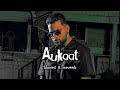 Aukaat - Karan Aujla song | slowed+reverbed | Full Song