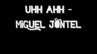 Uhh Ahh- Miguel Jontel