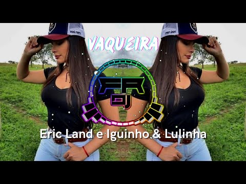 Vaqueira - Eric Land e Iguinho & Lulinha (FR DJ)