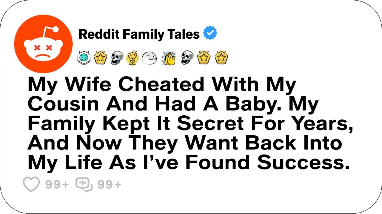 My Wife Cheated With My Cousin And Had A Baby. My Family Kept It Secret For Years....- Reddit Family