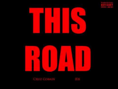 Cruz Cobain - This Road ft. Ifa[Audio]