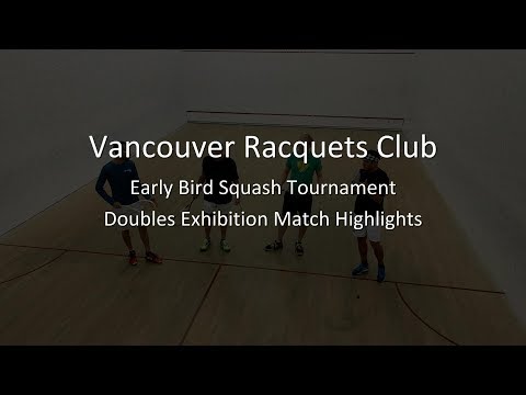 Vancouver Racquets Club Doubles Exhibition | Early Bird Squash Tournament 2017