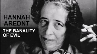 Hannah Arendt And The Banality Of Evil (Podcast)