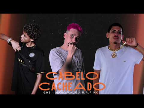 Cabelo Cacheado - GHS , MANO KAUE , P.R.R MC