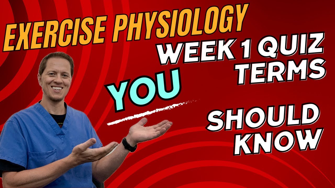 Exercise Physiology Week 1 Review- Beginner | Quick Quiz of Key Terms & Concepts