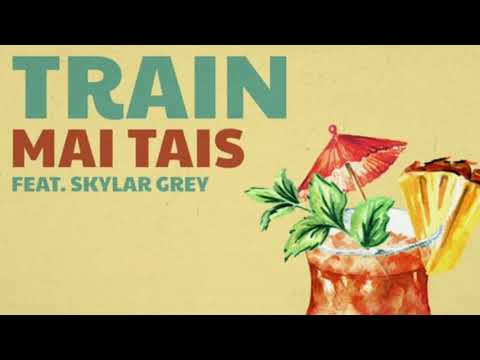 Train ft.Skylar Grey - Mai Tais