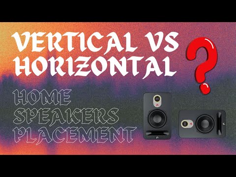 Home speakers placement: Vertical vs horizontal - What is the difference?