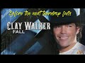 Clay Walker "before the next teardrop falls"