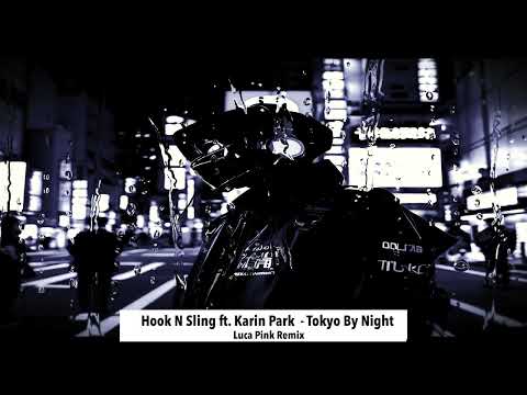 Hook N Sling Ft Karin Park   Tokyo By Night  ( Luca Pink Remix ) "New Remix 2024  Melodic Techno"