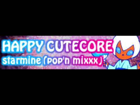 HAPPY CUTECORE 「starmine (pop'n mixxx)」