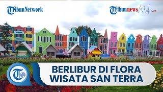 Destinasi Wisata di Malang, Flora wisata San Terra, Spot Foto Bangunan Korea, Belanda & Italia