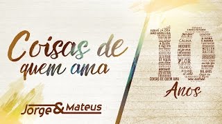 Jorge &amp; Mateus - Coisas De Quem Ama [10 Anos Ao Vivo] (Vídeo Oficial)