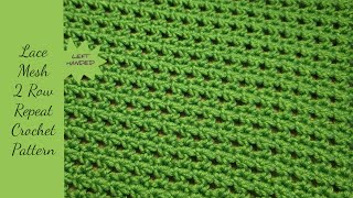 Lace Mesh 2 Row Repeat Crochet Pattern | LEFT HANDED CROCHET | Crochet Stitches