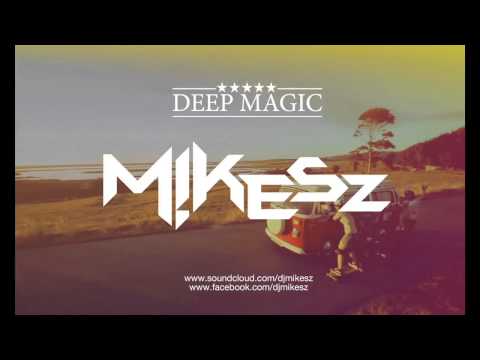 Dj Mikesz - Deep Magic Mix