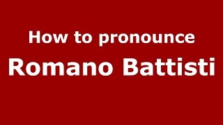 How to pronounce Romano Battisti