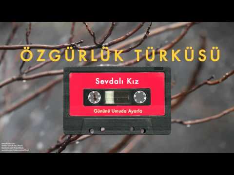 Özgürlük Türküsü - Sevdalı Kız [ Gününü Umuda Ayarla © 1993 Kalan Müzik ]