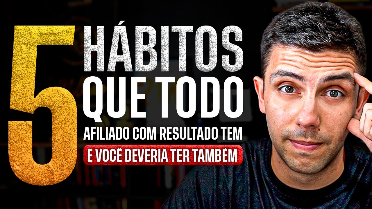 OS 5 HABITOS QUE MUDARAM MEUS RESULTADOS COMO AFILIADO