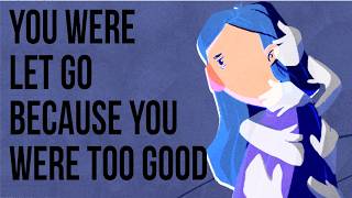 You Were Let Go Because You Were Too Good