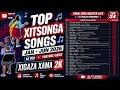 Xitsonga Top Songs Jan To June 2026 Xigaza Xama 2k