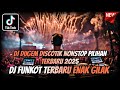 DJ DUGEM DISCOTIK NONSTOP FULL BASS NEW 2025 ️ Dj Funkot Full Kencang ️ REMIX PILIHAN PALING ENA