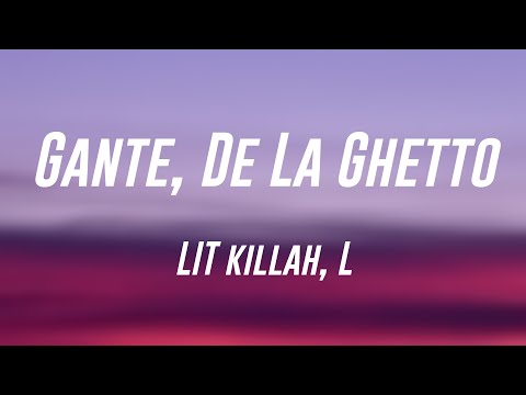 Gante, De La Ghetto - LIT killah, L {Lyrics Video} 💟