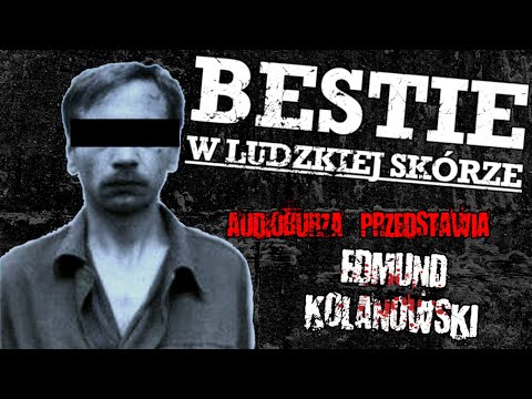 1. Bestia w ludzkiej skórze- Edmund Kolanowski | AUDIOBURZA PO POLSKU (pilot)