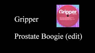 Gripper - Prostate Boogie (edit)