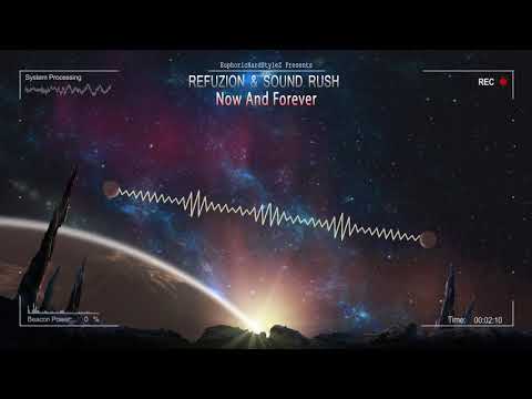 Refuzion & Sound Rush - Now And Forever [HQ Edit]