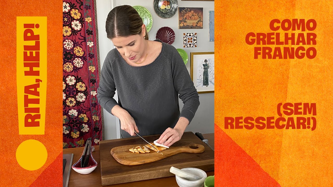 Como grelhar frango (sem ressecar!) - Rita, Help! Me ensina a cozinhar! | Com Rita Lobo