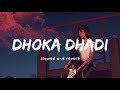 Dhokha Dhadi ( Slowed And Reverb ) | R Rajkumar | Arijit Singh | Nexus Music