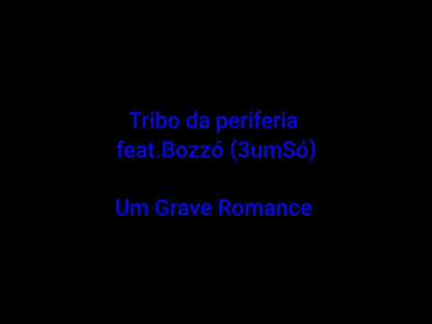 Tribo da periferia-Um grave romance(LETRA)