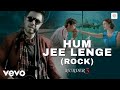 Hum Jee Lenge Rock Lyric Video Randeep Hooda Aditi Rao Hydari Roxen Band Mustafa Zahid