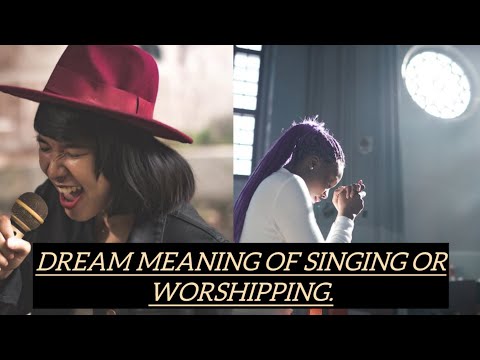 To dream of singing or worshipping, this is the spiritual meaning.
