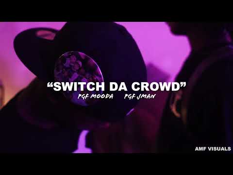 PGF Jman X PGF Mooda "Switch Da Crowd" (Official Video) Shot By @amf.visuals