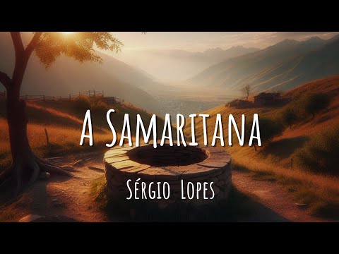 A Samaritana - Sérgio Lopes / Part. Fernanda Brum (Letra)