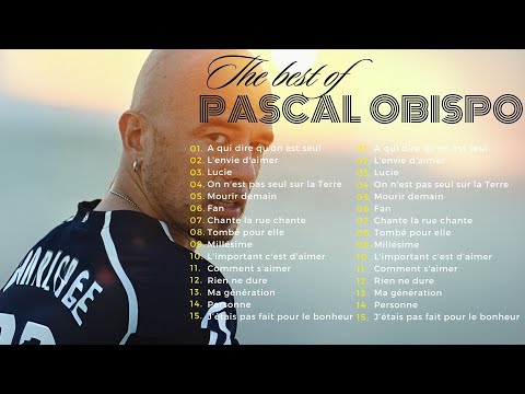 The best of Pascal Obspo🎵 L'Univers Musical de Pascal Obispo en 1 Vidéo 🌈