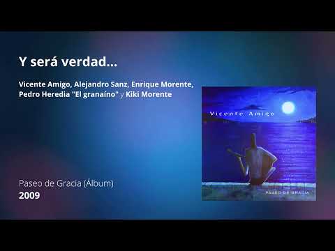 Y será verdad - Vicente Amigo, Alejandro Sanz, Enrique Morente, Pedro Heredia El granaino
