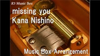 missing you/Kana Nishino [Music Box]