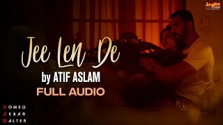 Jee Len De - Full Audio- Atif Aslam- RAW- John Abraham- Mouni R- Jackie S- Latest Punjabi Songs 2021