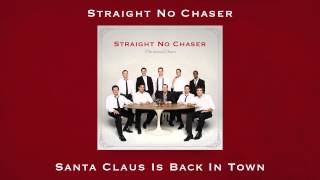 Straight No Chaser - Santa Claus is Back in Town