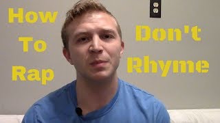 How To Rap: Why You Shouldnt Rhyme