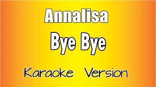 Annalisa - Bye Bye ( Versione Karaoke Academy Italia)