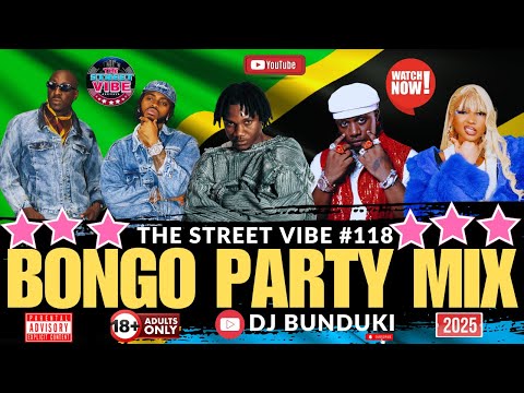 DJ BUNDUKI THE STREET VIBE #118 2025 BONGO PARTY MIX FT DIAMOND, ZUCHU,MBOSSO, PAWA,HARMONIZE,DARASA
