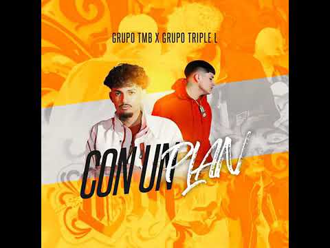 Grupo triple l ft grupo Tmb " con un plan"