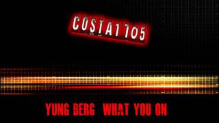 Yung Berg - What You On