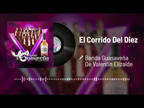 Banda Guasaveña de Valentín Elizalde - El Corrido Del Diez (Audio)