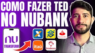 Como fazer TED do NUBANK Para Outros Bancos - Santander, Itaú, Caixa, Bradesco, Banco do Brasil, etc