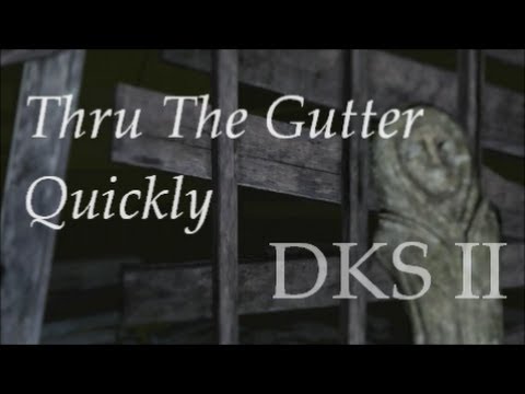 Dark Souls 2:  Thru The Gutter Quickly (Walkthrough)