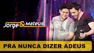 Jorge &amp; Mateus - Pra Nunca Dizer Adeus - [DVD O Mundo é Tão Pequeno]-(Clipe Oficial)